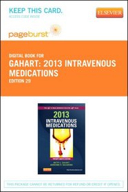 2013 Intravenous Medications - Pageburst Digital Book (Retail Access Card): A Handbook for Nurses and Health Professionals, 29e