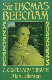 Sir Thomas Beecham: A centenary tribute