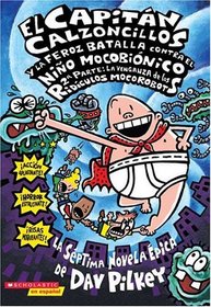 El Capitan Calzoncillos y la feroz batalla contra el nino mocobionico, 2a parte (Captain Underpants) (Spanish Edition)
