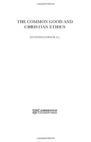 The Common Good and Christian Ethics (New Studies in Christian Ethics)