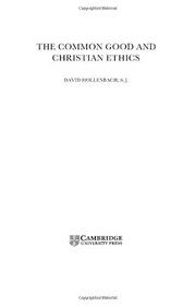 The Common Good and Christian Ethics (New Studies in Christian Ethics)