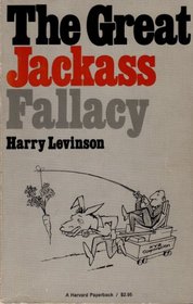 The Great Jackass Fallacy (Harvard Business School Publications)