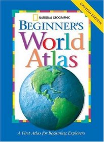 National Geographic Beginners World Atlas Updated Edition (National Geographic)
