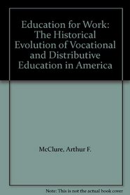 Education for Work: The Historical Evolution of Vocational and Distributive Education in America