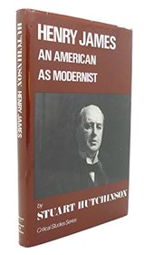 Henry James: An American as Modernist (Critical Studies)