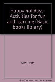 Happy holidays: Activities for fun and learning (Basic books library)