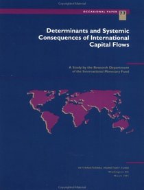 Determinants and Systemic Consequences of International Capital Flows (Occasional Paper (Intl Monetary Fund)) (No. 77)
