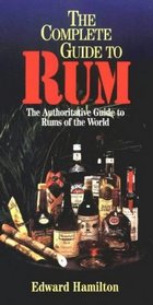 The Complete Guide to Rum: An Authoritative Guide to Rums of the World (Complete Pocket Guides)