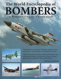 The World Encyclopedia of Bombers: An illustrated A-Z directory of bomber aircraft