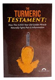 The Turmeric Testament: How This 4,000 Year-Old Golden Miracle Naturally Fights Pain & Inflammation