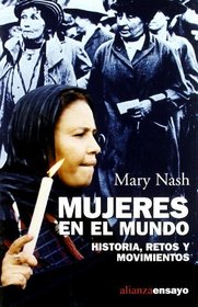 Mujeres en el mundo / Women In The World: Historia, retos y movimientos/ History, Challenges and Movements (Ensayo/ Essay) (Spanish Edition)