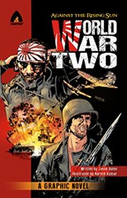 World War Two: Against The Rising Sun (Campfire Graphic Novels)