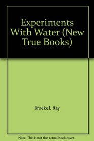 Experiments With Water (New True Books)