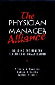 The Physician-Manager Alliance: Building the Healthy Health Care Organization