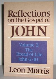 Reflections on the Gospel of John: The Bread of Life, John 6-10