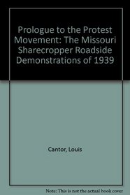 Prologue to the Protest Movement: The Missouri Sharecropper Roadside Demonstrations of 1939