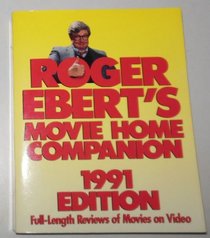 Roger Ebert's Movie Home Companion: Full-Length Reviews of Movies on Video