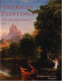 American Paintings of the Nineteenth Century: Part 1 (A National Gallery of Art USA Publication)