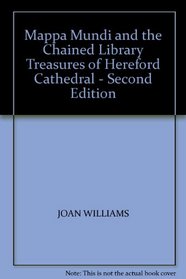 MAPPA MUNDI AND THE CHAINED LIBRARY TREASURES OF HEREFORD CATHEDRAL - SECOND EDITION