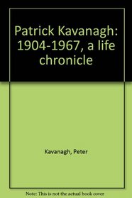 Patrick Kavanagh: 1904-1967, a life chronicle