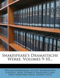 Shakespeare's Dramatische Werke, Volumes 9-10...