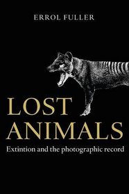 Lost Animals: Extinction and the Photographic Record