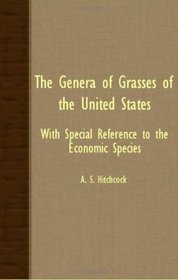 The Genera of Grasses of the United States: With Special Reference to the Economic Species