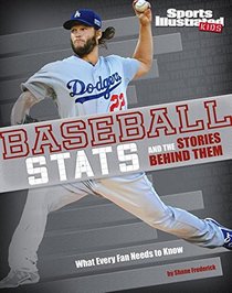 Baseball Stats and the Stories Behind Them: What Every Fan Needs to Know (Sports Stats and Stories)