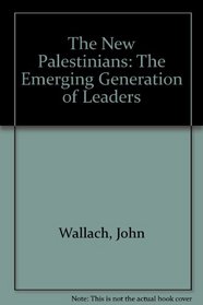 The New Palestinians: The Emerging Generation of Leaders