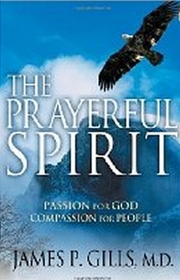 The Prayerful Spirit: Passion for God, Compassion for People