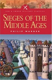 SIEGES OF THE MIDDLE AGES  (Pen and Sword Military Classics)