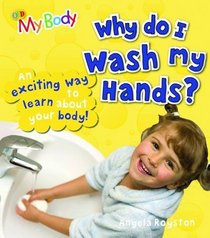 Why Do I Wash My Hands? (My Body)