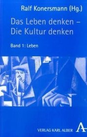 Das Leben denken - Die Kultur denken 1