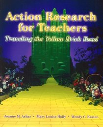 Action Research for Teachers: Traveling The Yellow Brick Road