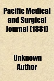 Pacific Medical and Surgical Journal (1881)