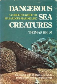 Dangerous sea creatures: A complete guide to hazardous marine life
