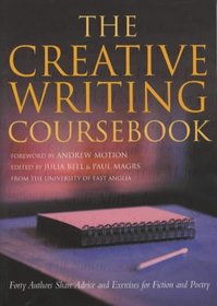 The Creative Writing Coursebook: Forty Authors Share Advice and Exercises for Fiction and Poetry