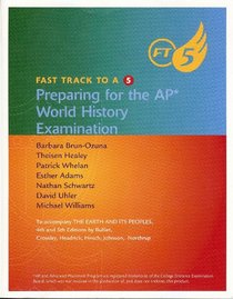 Fast Track to A 5: Prepairing for the AP* World History Examination (To Accompany The Earth And Its