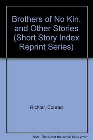 Brothers of No Kin, and Other Stories (Short Story Index Reprint Series)