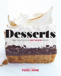 Desserts: More Than 130 of Our Most Beloved Recipes