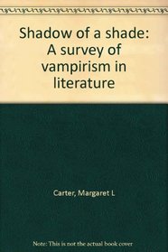 Shadow of a shade: A survey of vampirism in literature