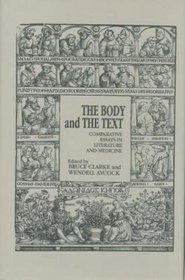 The Body and the Text: Comparative Essays in Literature and Medicine (Studies in Comparative Literature)