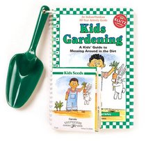 Kid's Gardening: A Kid's Guide to Messing Around in the Dirt