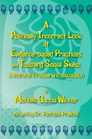 Politically Incorrect Look at Evidence-Based Practices and Teaching Social Skills: A Literature Review and Discussion