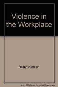 Violence in the Workplace (State of the Art Reviews: Occupational Medicine)