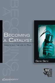 Becoming a Catalyst: Insights Into the Life of Paul (Men of Purpose)