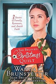 The Beloved Christmas Quilt: Three Stories of Family, Romance, and Amish Faith