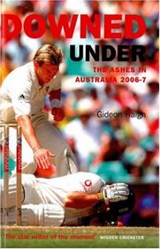 Downed Under: The Ashes in Australia 2006-2007