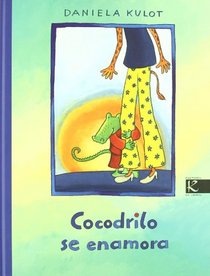 Cocodrilo se enamora / Crocodile Falls in Love (Spanish Edition)