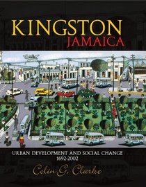 Kingston Jamaica Urban Development and Social Change 1962-2002
